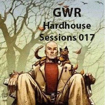 GWR - Hardhouse Sessions 017