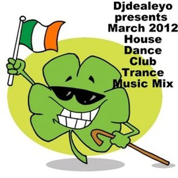 Djdealeyo presents march 2012 dance 3