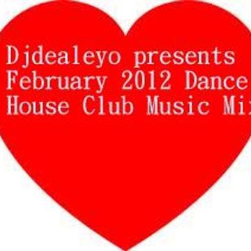 Djdealeyo presents February 2012 house club dance music mix 1