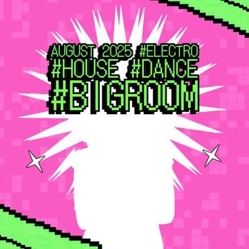 August 2025 #ELECTRO #HOUSE #DANCE #BIGROOM 2