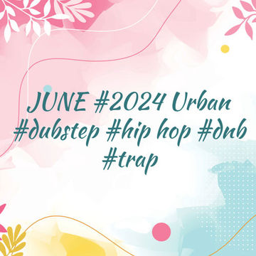 June #2024 Urban #dubstep #hip hop #dnb #trap 4