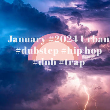 January #2024 Urban #dubstep #hip hop #dnb #trap 1