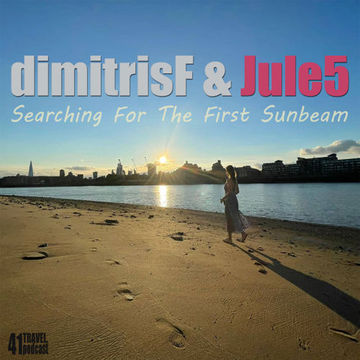 dimitrisF & Jule5 - Searching For The First Sunbeam TRAVEL.podcast 41