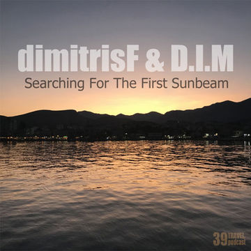 dimitrisF & D.I.M - Searching For The First Sunbeam TRAVEL.podcast 39