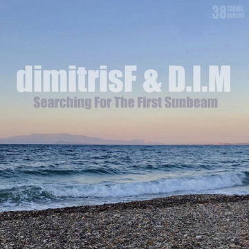 dimitrisF & D.I.M - Searching For The First Sunbeam TRAVEL.podcast 38