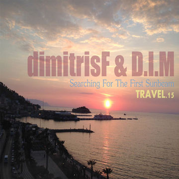 dimitrisF & D.I.M - Searching For The First Sunbeam TRAVEL.podcast 15