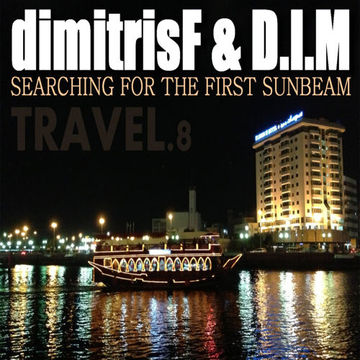 dimitrisF & D.I.M - Searching For The First Sunbeam TRAVEL.podcast 8