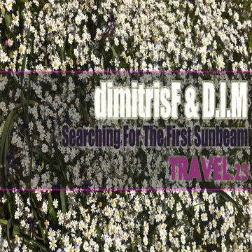 dimitrisF & D.I.M - Searching For The First Sunbeam TRAVEL.podcast 23