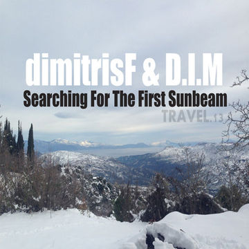 dimitrisF & D.I.M - Searching For The First Sunbeam TRAVEL.podcast 13