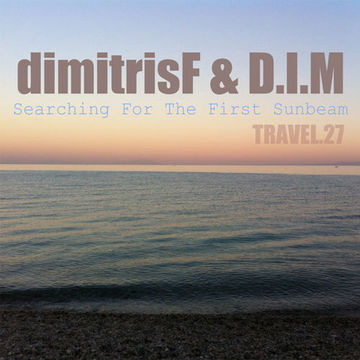 dimitrisF & D.I.M - Searching For The First Sunbeam TRAVEL.podcast 27