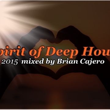 SPIRIT OF DEEP HOUSE  mix by Brian Cajero2105