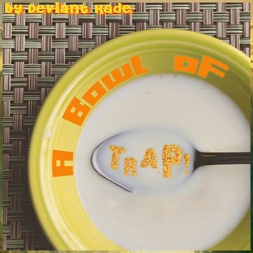 a Bowl of Trap!