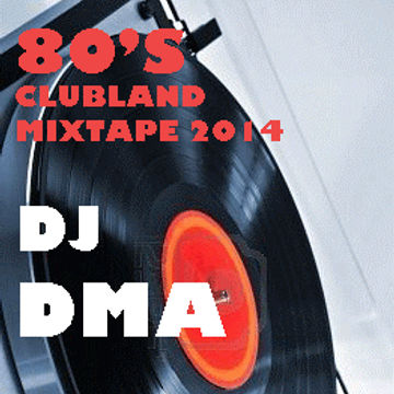 DjDMA 80'S CLUB LAND MIX TAPE 2014