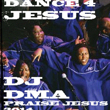 DjDMA DANCE 4 JESUS (2014)HOLY GHOST HOUSE PARTY 