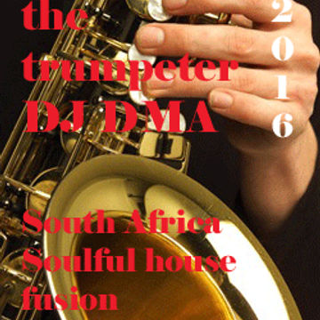 DJ DMA THE TRUMPETER (SOULFUL HOUSE) 2016