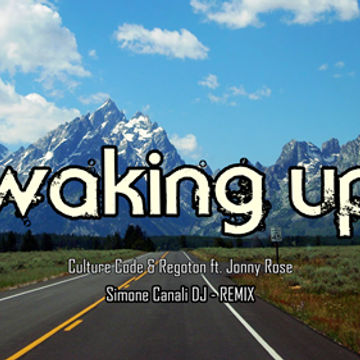 Waking Up - Culture Code & Regoton ft. Jonny Rose - SIMONE CANALI DJ REMIX