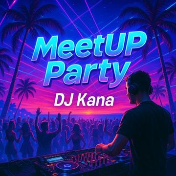 DJ Kana - MeetUP Party Ed462 (26.07.2025)