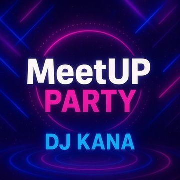 DJ Kana - MeetUP Party Ed466 (20.09.2025)