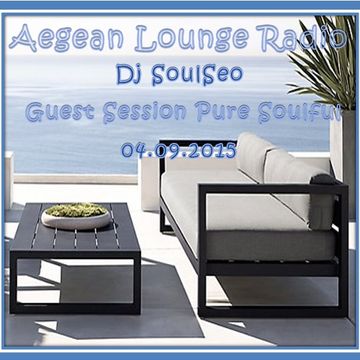 PURE SOULFUL (Aegean Lounge Radio 04.09.2015) 