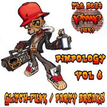 Pimpology Vol 6 Glitch-Funk / Party Breaks