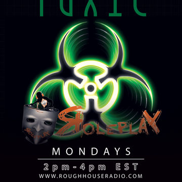 Rough House Radio - Toxic w/DJ Roleplay - 2.3.14