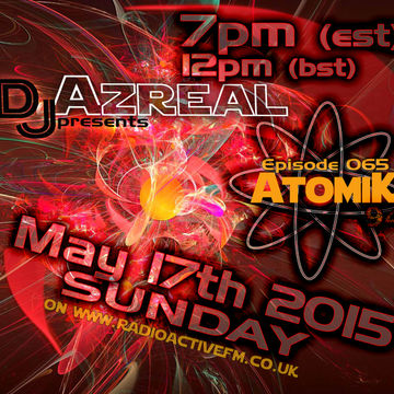 Atomik94 Ep065   2015 05 17   320   Dj Azreal