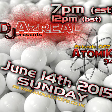 Atomik94 Ep067   2015 06 14   320   Dj Azreal