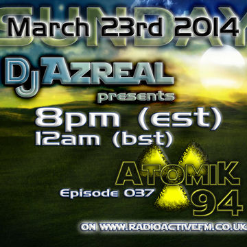 AtomiK94 Ep037   2014 03 23   Dj Azreal