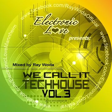 We call it Techhouse Vol. 3 mixed by Ray Woda