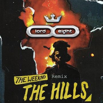 The Weeknd - The Hills (LOrd & Eight Deep rmx)