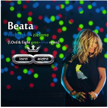 Beata -  Niebiesko Zielone (LOrd & Eight   gren blue deep remix)