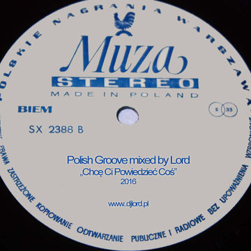 Chce Ci Powiedziec Cos (Polish Groove mixed by Lord)