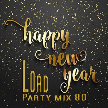 LOrd   Party mix 80' (Happy New Year 2018)