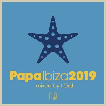 Papa Ibiza 2019 mixed by LOrd