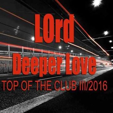 LOrd   Deeper Love (top of the club III 2 16)