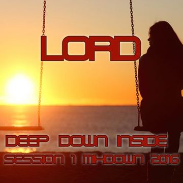 Deep Down Inside (Session 1 Mixdown 2016) www.djlord.pl