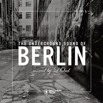 the underground sound of berlin vol. 9 mixed by LOrd