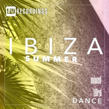 Ibiza Summer 2019 Dance mixed LOrd
