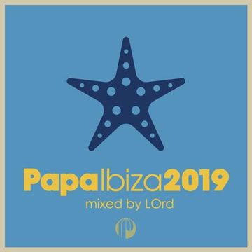 Papa Ibiza 2019 mixed by LOrd