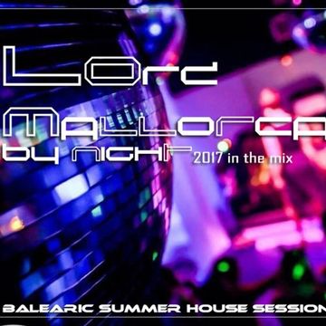 LOrd - Mallorca in the mix 2017 (Balearic Summer House Session)