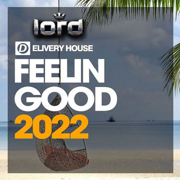 Feelin Good House 2022 mixed LOrd