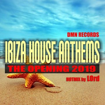 Ibiza House Anthems the Opening 2019 mixed by LOrd