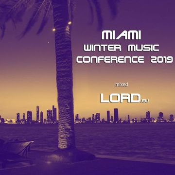 Miami Winter Music Conference 2019 mixed LOrd