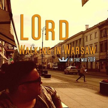 LOrd - Walking in Warsaw 2018