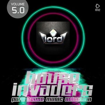 House invaders pure house music vol 5 mixed LOrd