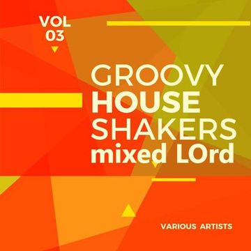 LOrd - Groovy House Shakers Vol 3