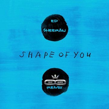 Ed Sheeran - Shape of you  (Dance Rmx LOrd & Eight)