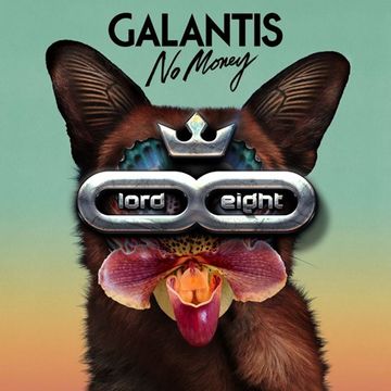 Galantis -  No Money ( LOrd & Eight Remix )