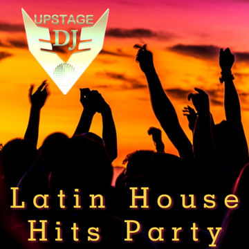 Dj Upstage   Latin House Hits Party