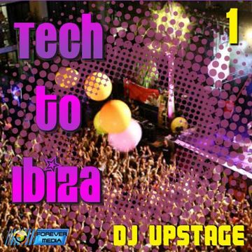 Dj Upstage - Tech to Ibiza 1